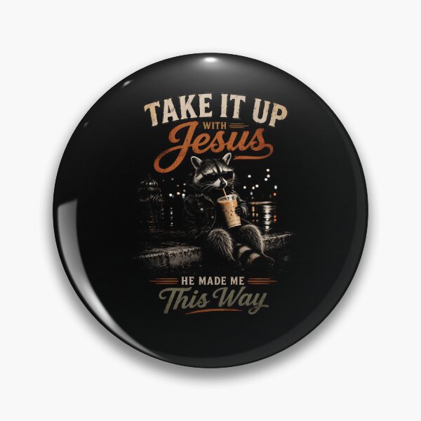 Item preview, Take It Up With Jesus He Made Me This Way Raccoon designed and sold by BornBorn.