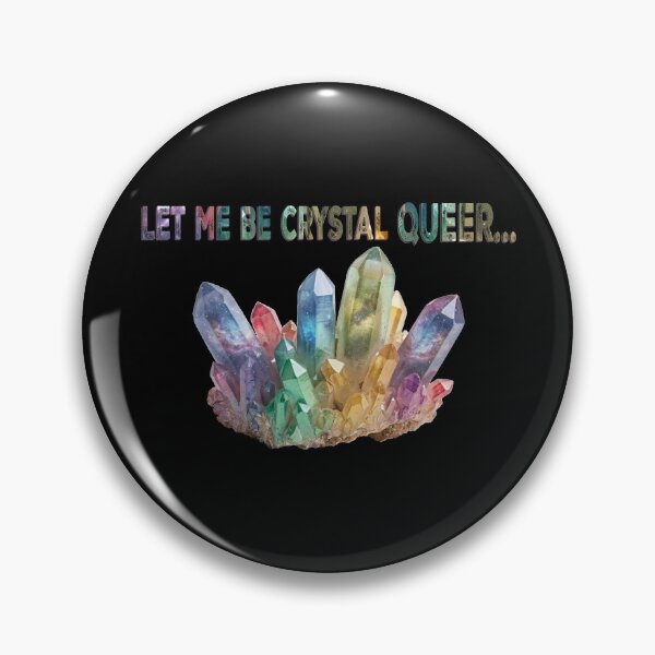 Item preview, Let Me Be Crystal QUEER designed and sold by Qweird Artistry.