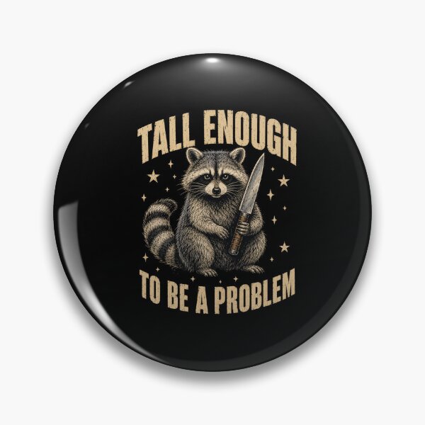 Item preview, Tall Enough to Be a Problem Raccoon designed and sold by bobcatmarty.