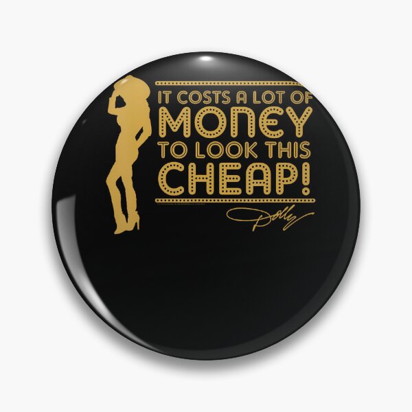 Item preview, It Costs A Lot Of Money To Look This Cheap! Dolly designed and sold by Averybennett23.