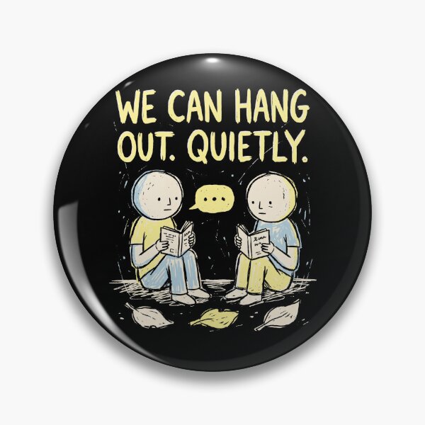 Item preview, We Can Hang Out Quietly designed and sold by SignumShop.