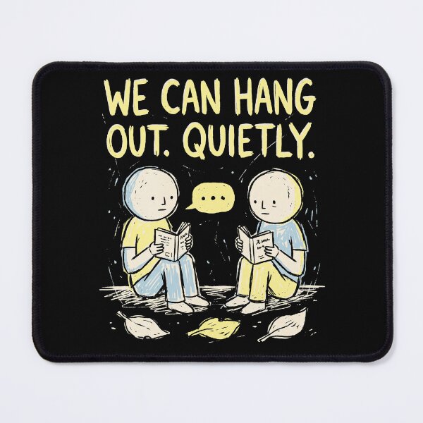 Item preview, We Can Hang Out Quietly designed and sold by SignumShop.