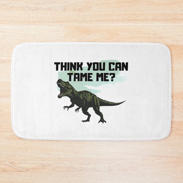 Item preview, Ark Think You Can Tame Me designed and sold by SATILITEE.