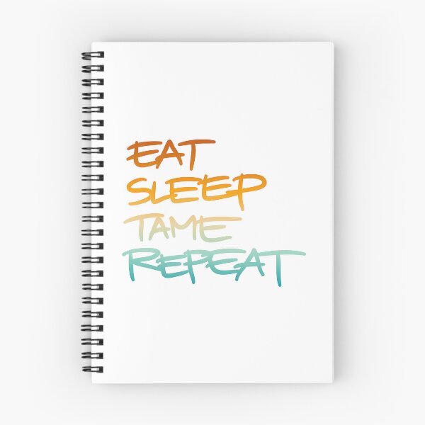 Item preview, Eat Sleep Tame Repeat designed and sold by SATILITEE.