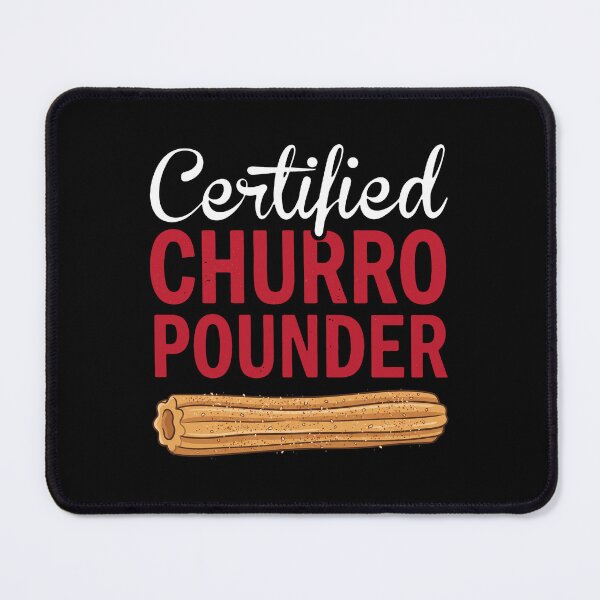 Item preview, Certified Churro Pounder Funny Foodie Dessert Lover designed and sold by snhowkk.