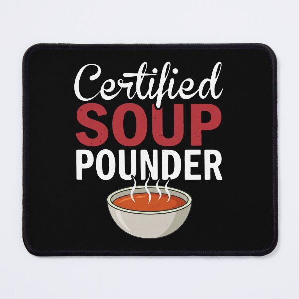 Item preview, Certified Soup Pounder Soup Lover Foodie Eating Humor designed and sold by snhowkk.