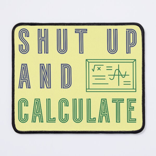 Item preview, Modern Quantum Mechanics Quote Shut Up and Calculate designed and sold by TackyTime.