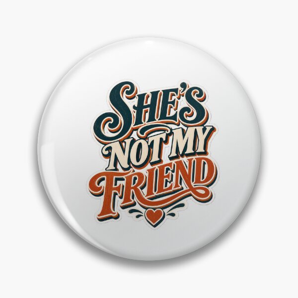 Item preview, She's Not My Friend designed and sold by FeminismTV.