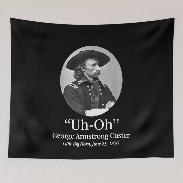 Item preview, Uh Oh George Armstrong Custer Little Big Horn designed and sold by sellymeggan.