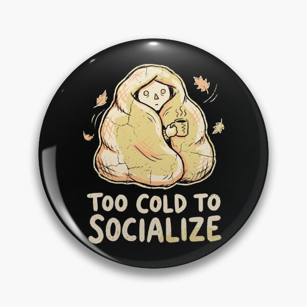 Item preview, Too Cold to Socialize designed and sold by SignumShop.