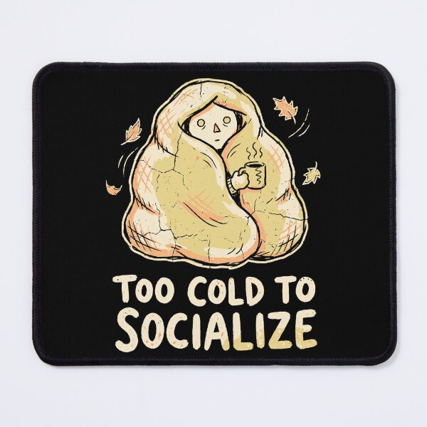 Item preview, Too Cold to Socialize designed and sold by SignumShop.