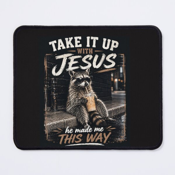 Item preview, Take It Up with Jesus He Made Me This Way Raccoon designed and sold by Clairenity Studio.