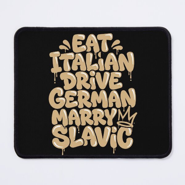 Item preview, Eat Italian Drive German Marry Slavic designed and sold by Art-Max.
