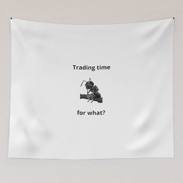 Item preview, Trading Time For What? - Tired Ant Work Burnout designed and sold by ManSplotu.
