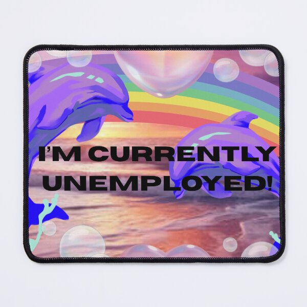 Item preview, Unemployment meme designed and sold by Prettyproblemz.