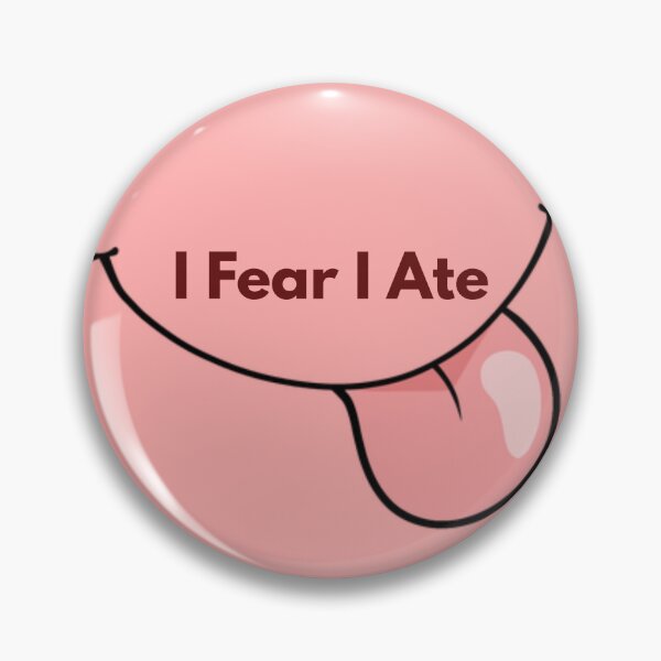 Item preview, I fear I ate  designed and sold by Prettyproblemz.