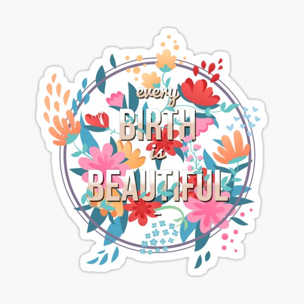 Every Birth is Beautiful Sticker
