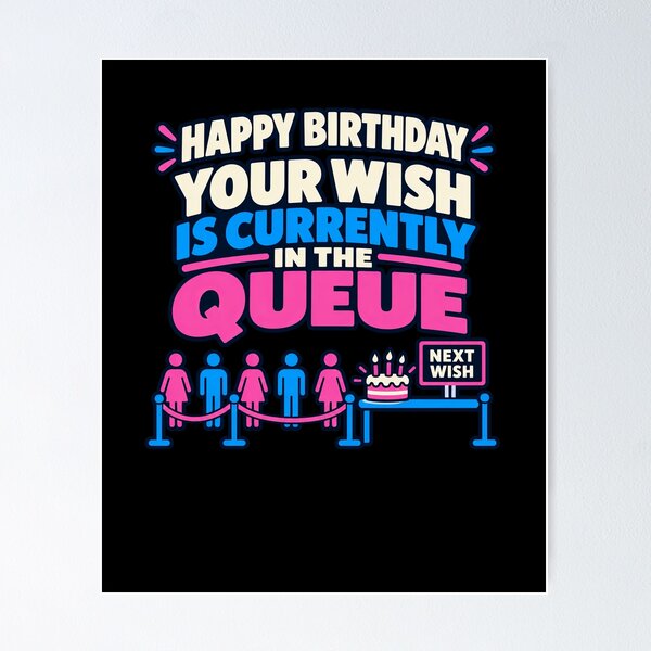 Item preview, Your Birthday Wish Is Waiting In The Queue designed and sold by elderberry.