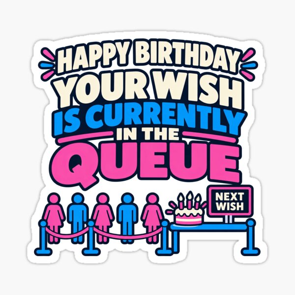 Item preview, Your Birthday Wish Is Waiting In The Queue designed and sold by elderberry.
