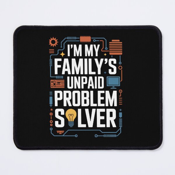 Item preview, I’m My Family’s Unpaid Problem Solver designed and sold by jkrphoto.