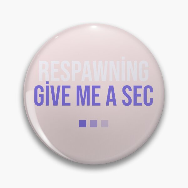 Item preview, Respawning Give Me a Sec Gaming designed and sold by esdstyle.