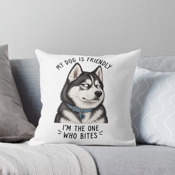 Item preview, My Dog Is Friendly Im The One Who Bites Husky designed and sold by SayMaria.