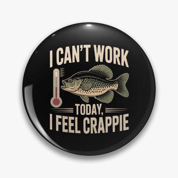 Item preview, I Can’t Work Today, I Feel Crappie  designed and sold by jkrphoto.