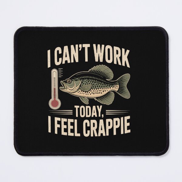Item preview, I Can’t Work Today, I Feel Crappie designed and sold by jkrphoto.