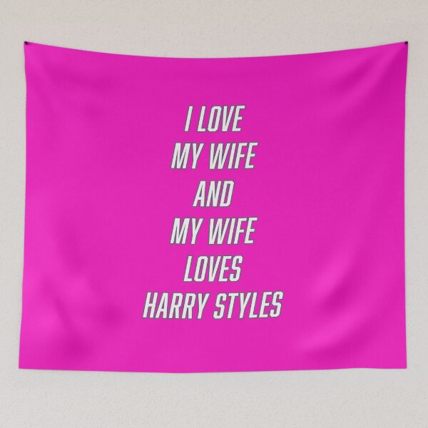 Item preview, I Love My Wife and My Wife Loves Harry Styles designed and sold by Terry Bain.