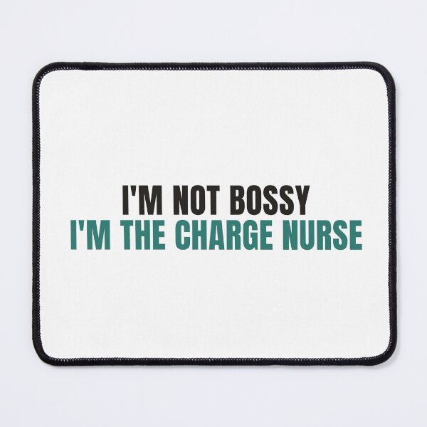 Item preview, I'm Not Bossy I'm The Charge Nurse - Nurse Shirt designed and sold by NorrStudio.