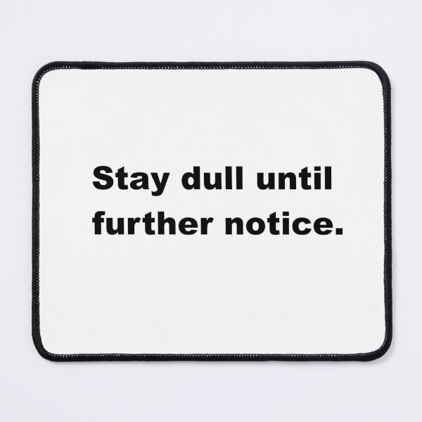 Item preview, Stay dull until further notice CHNC designed and sold by CHNC.