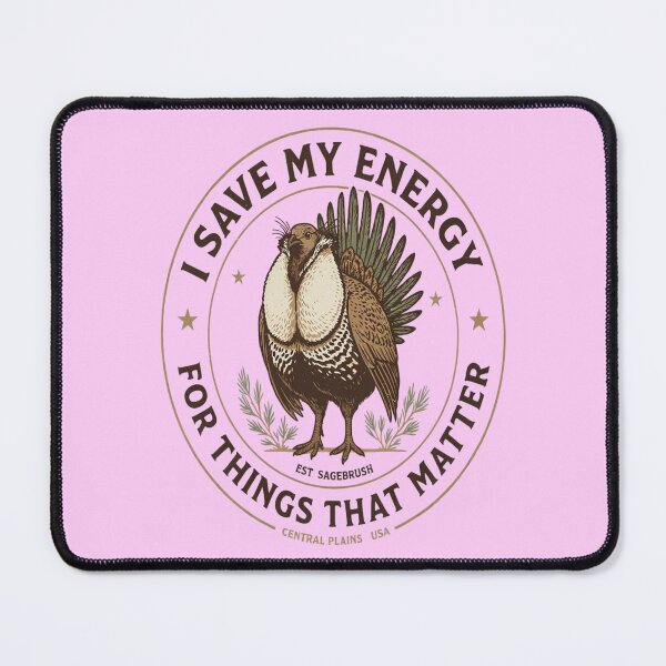 Item preview, Greater Sage-Grouse I Save My Energy For Things That Matter designed and sold by Max Store.
