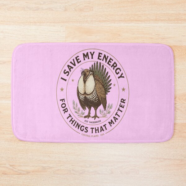 Item preview, Greater Sage-Grouse I Save My Energy For Things That Matter designed and sold by Max Store.