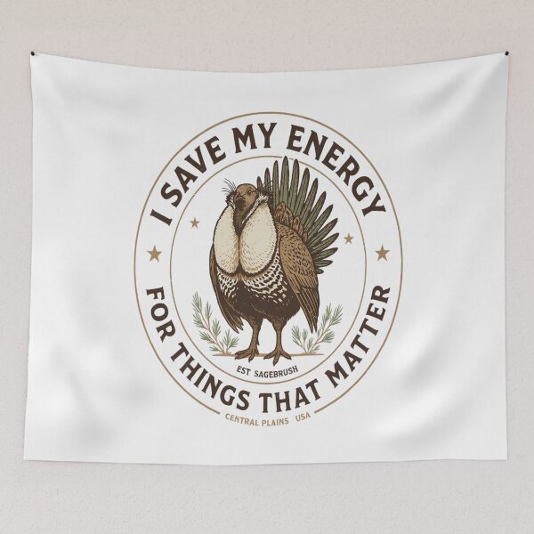 Item preview, Greater Sage-Grouse I Save My Energy For Things That Matter designed and sold by Max Store.