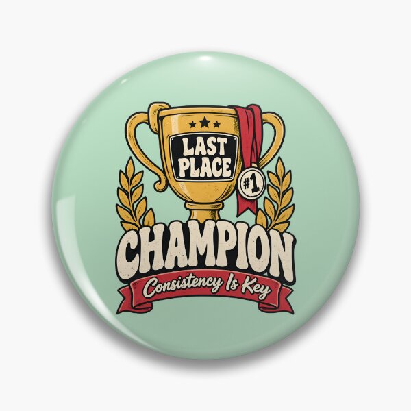 Item preview, Last Place Champion - Consistency Is Key designed and sold by Grayson809.