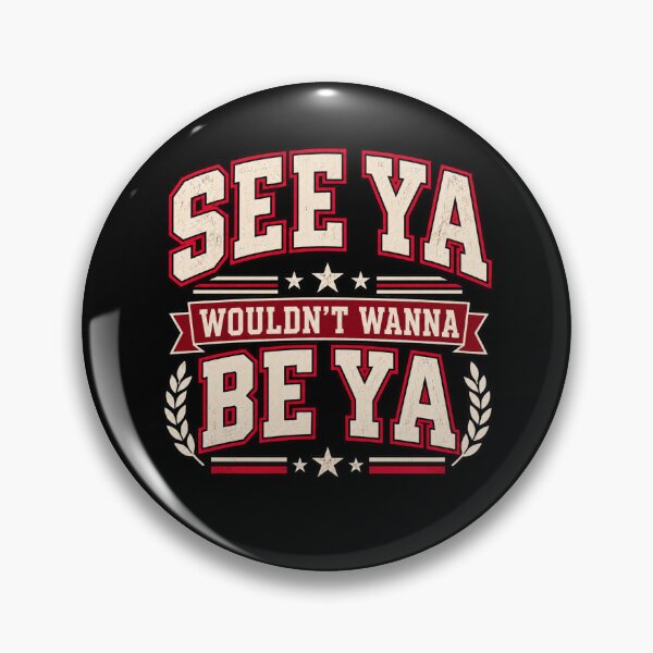 Item preview, See Ya, Wouldn't Wanna Be Ya designed and sold by TY-Cat-Tees.