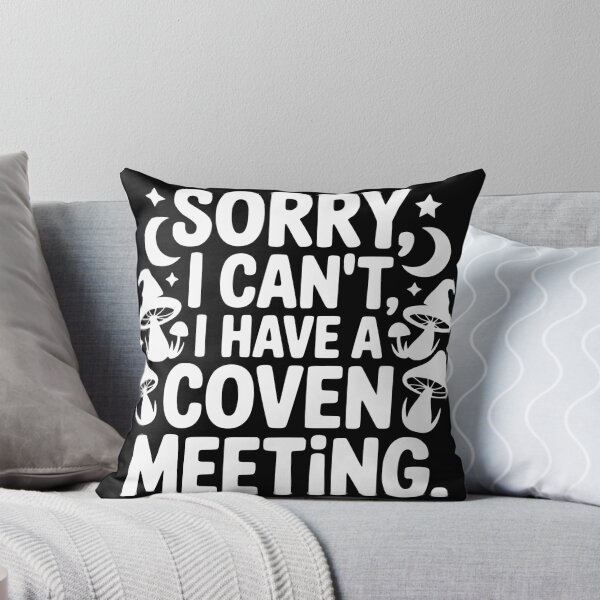 Item preview, Sorry I Can’t I Have a Coven Meeting designed and sold by theartfulaspie.