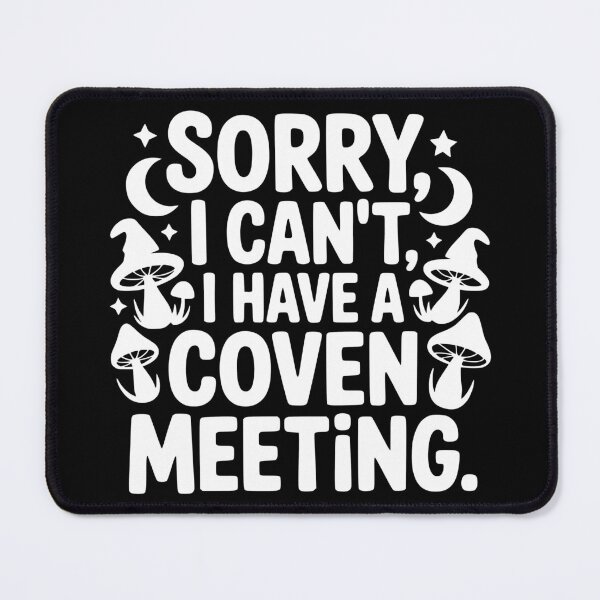 Item preview, Sorry I Can’t I Have a Coven Meeting designed and sold by theartfulaspie.