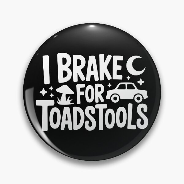 Item preview, I Brake for Toadstools designed and sold by theartfulaspie.