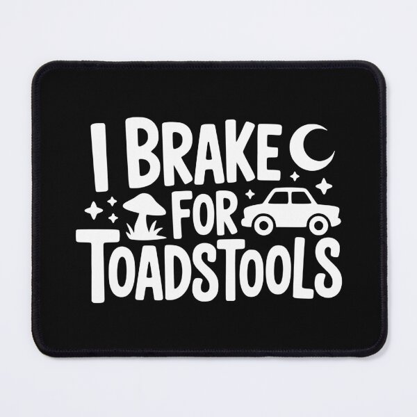 Item preview, I Brake for Toadstools designed and sold by theartfulaspie.