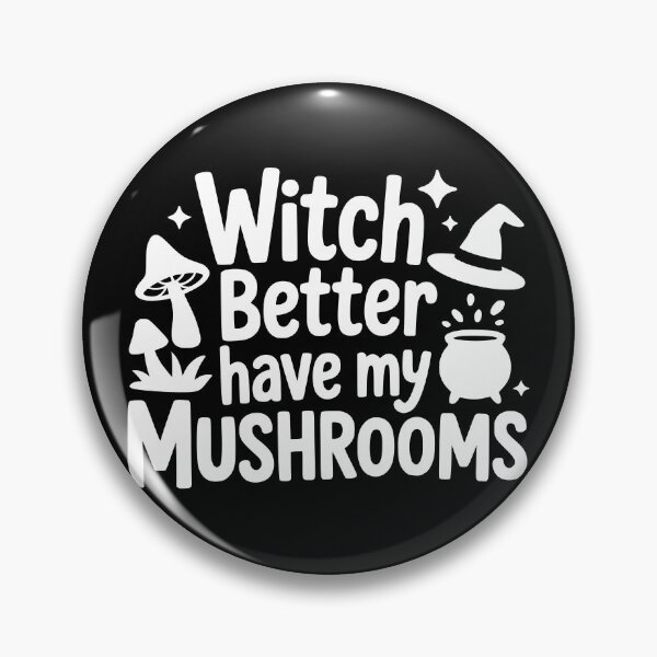Item preview, Witch Better Have My Mushrooms designed and sold by theartfulaspie.