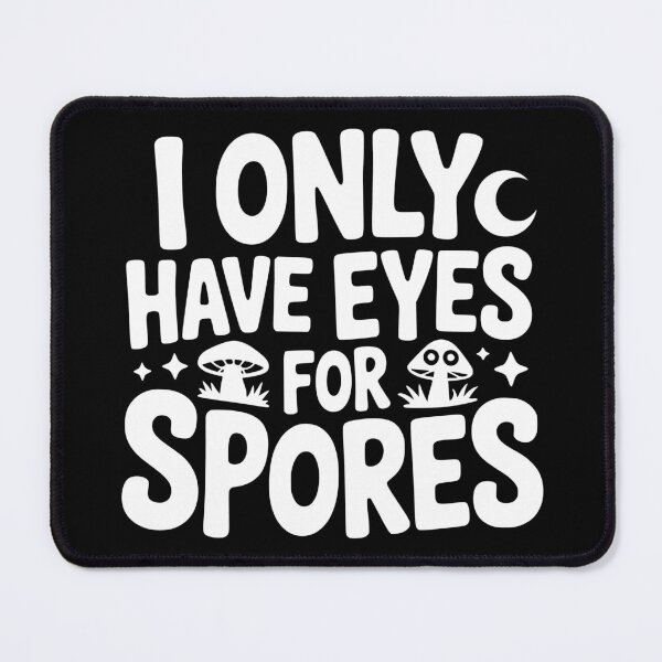 Item preview, I Only Have Eyes for Spores designed and sold by theartfulaspie.