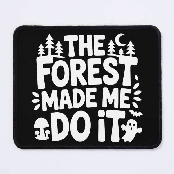 Item preview, The Forest Made Me Do It designed and sold by theartfulaspie.