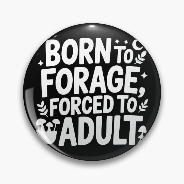 Item preview, Born to Forage Forced to Adult designed and sold by theartfulaspie.