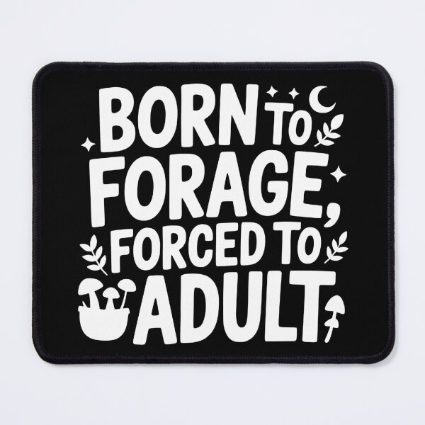 Item preview, Born to Forage Forced to Adult designed and sold by theartfulaspie.