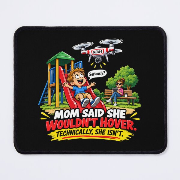 Item preview, MOM SAID SHE WOULDN’T HOVER. TECHNICALLY, SHE ISN’T designed and sold by signshirtz.