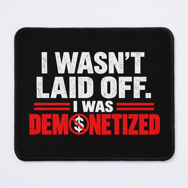 Item preview, I WASN’T LAID OFF. I WAS DEMONETIZED. designed and sold by signshirtz.