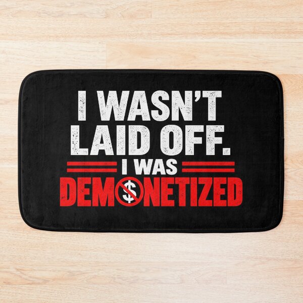 Item preview, I WASN’T LAID OFF. I WAS DEMONETIZED. designed and sold by signshirtz.