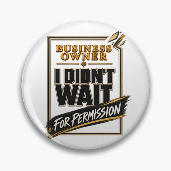 Item preview, Business Owner – I Didn’t Wait for Permission designed and sold by Dr.Carrie'sStore.