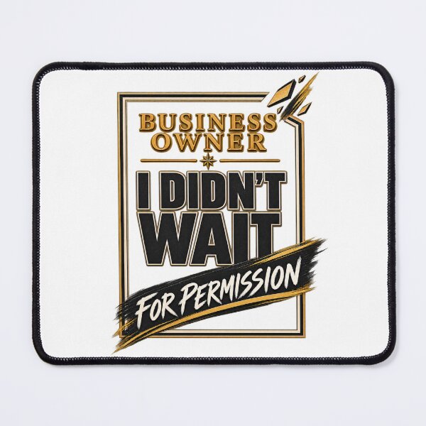 Item preview, Business Owner – I Didn’t Wait for Permission designed and sold by Dr.Carrie'sStore.
